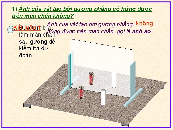 1) Ảnh của vật tạo bởi gương phẳng có hứng được trên màn chắn