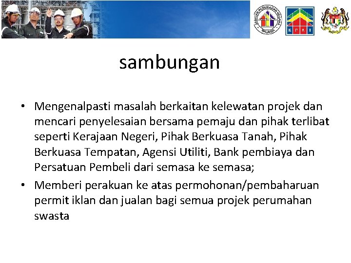 sambungan • Mengenalpasti masalah berkaitan kelewatan projek dan mencari penyelesaian bersama pemaju dan pihak