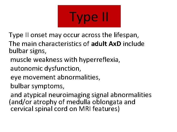 Type II onset may occur across the lifespan, The main characteristics of adult Ax.