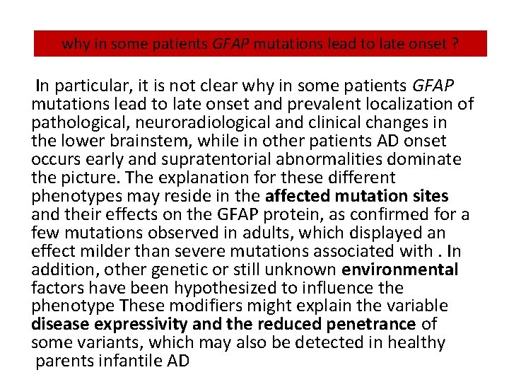 why in some patients GFAP mutations lead to late onset ? In particular, it