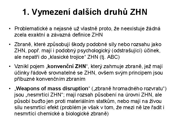 1. Vymezení dalších druhů ZHN • Problematické a nejasné už vlastně proto, že neexistuje