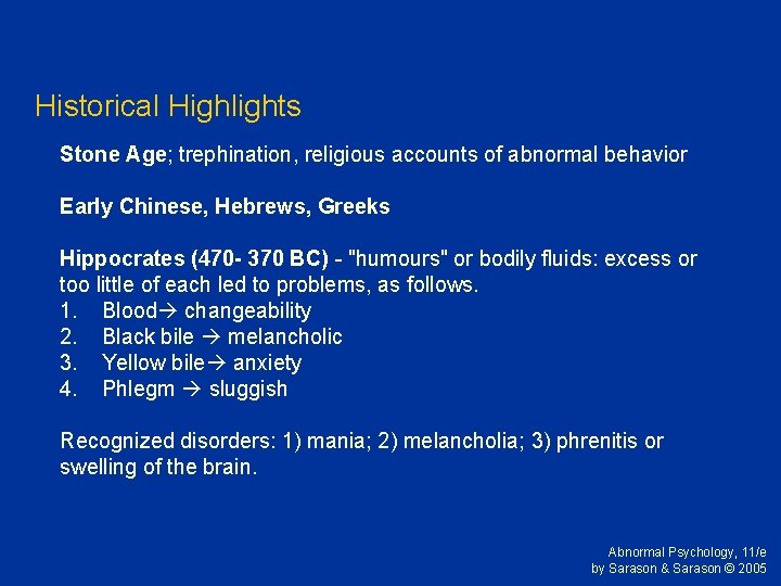 Historical Highlights Stone Age; trephination, religious accounts of abnormal behavior Early Chinese, Hebrews, Greeks Historical Highlights Stone Age; trephination, religious accounts of abnormal behavior Early Chinese, Hebrews, Greeks