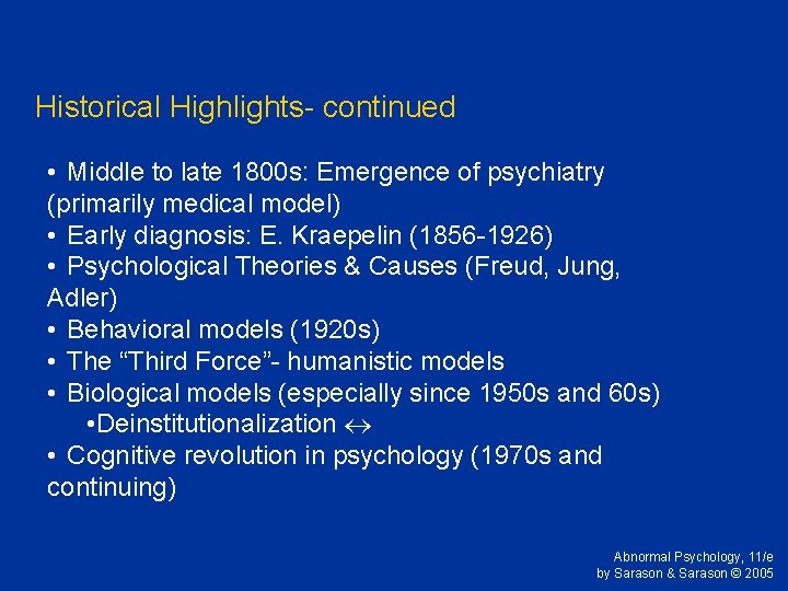 Historical Highlights- continued • Middle to late 1800 s: Emergence of psychiatry (primarily medical