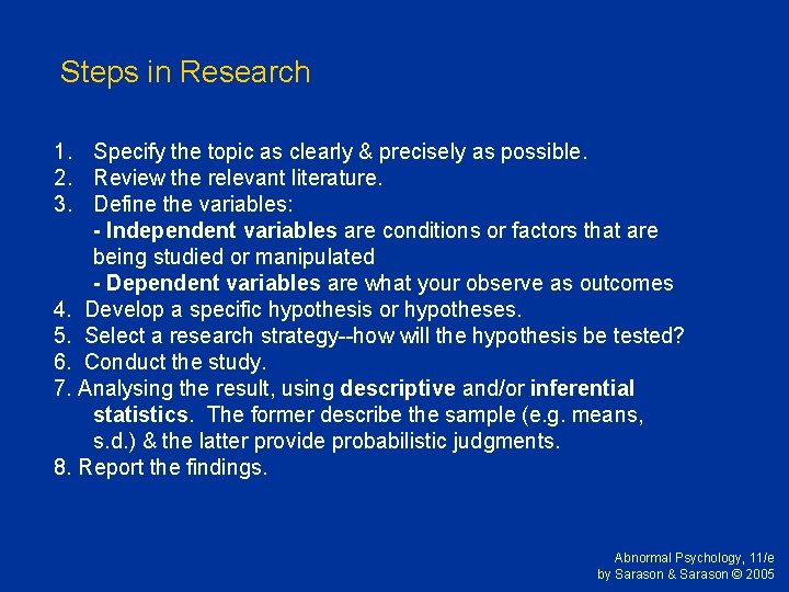 Steps in Research 1. Specify the topic as clearly & precisely as possible. 2.