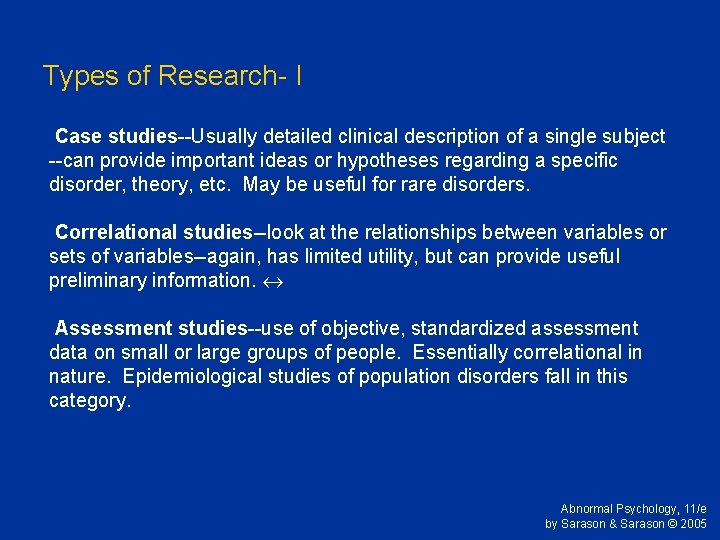 Types of Research- I Case studies--Usually detailed clinical description of a single subject --can