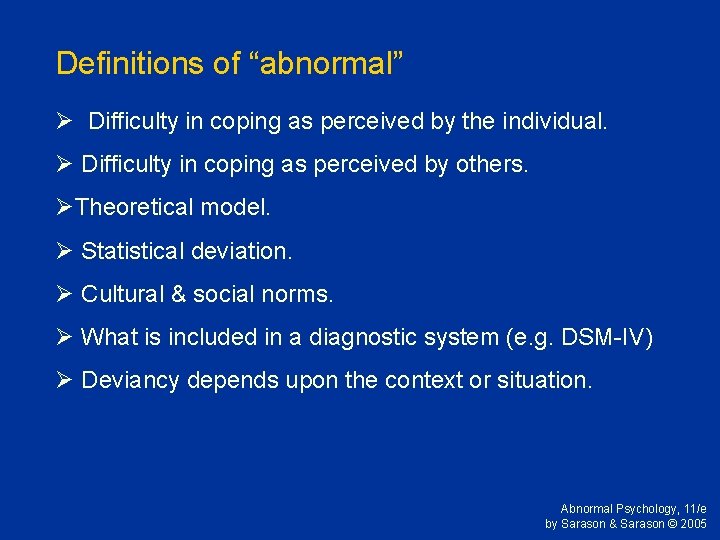 Definitions of “abnormal” Ø Difficulty in coping as perceived by the individual. Ø Difficulty