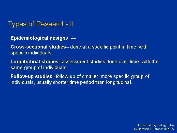 Types of Research- II Epidemiological designs Cross-sectional studies– done at a specific point in