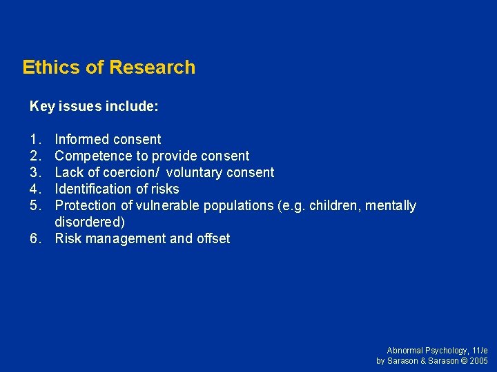 Ethics of Research Key issues include: 1. 2. 3. 4. 5. Informed consent Competence