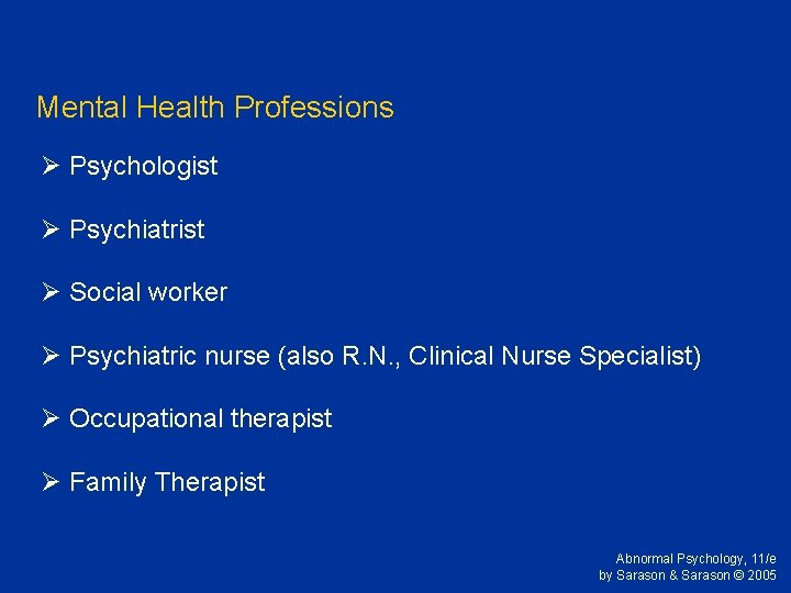 Mental Health Professions Ø Psychologist Ø Psychiatrist Ø Social worker Ø Psychiatric nurse (also