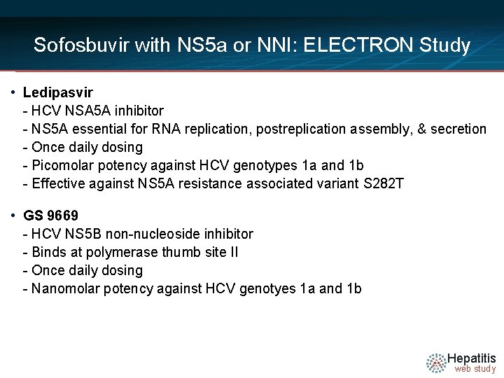 Sofosbuvir with NS 5 a or NNI: ELECTRON Study • Ledipasvir - HCV NSA