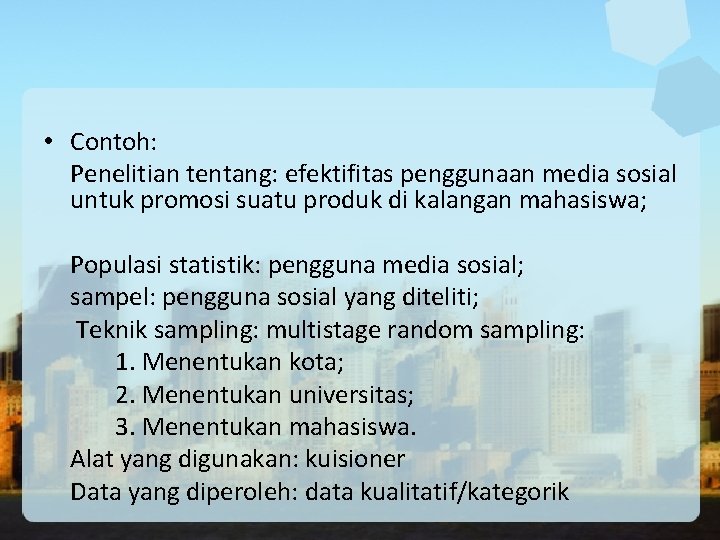  • Contoh: Penelitian tentang: efektifitas penggunaan media sosial untuk promosi suatu produk di