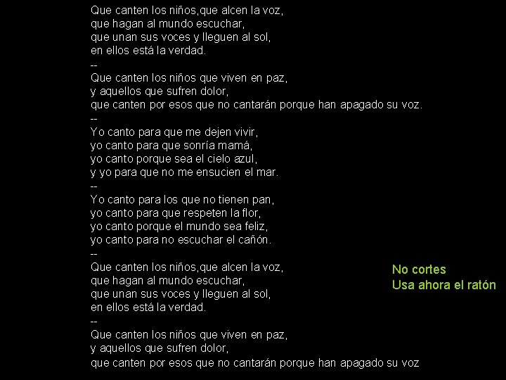 Que canten los niños, que alcen la voz, que hagan al mundo escuchar, que