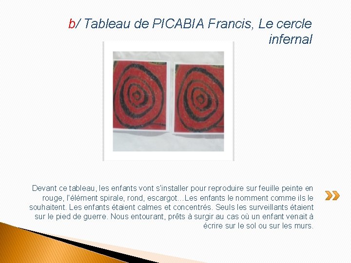 b/ Tableau de PICABIA Francis, Le cercle infernal Devant ce tableau, les enfants vont