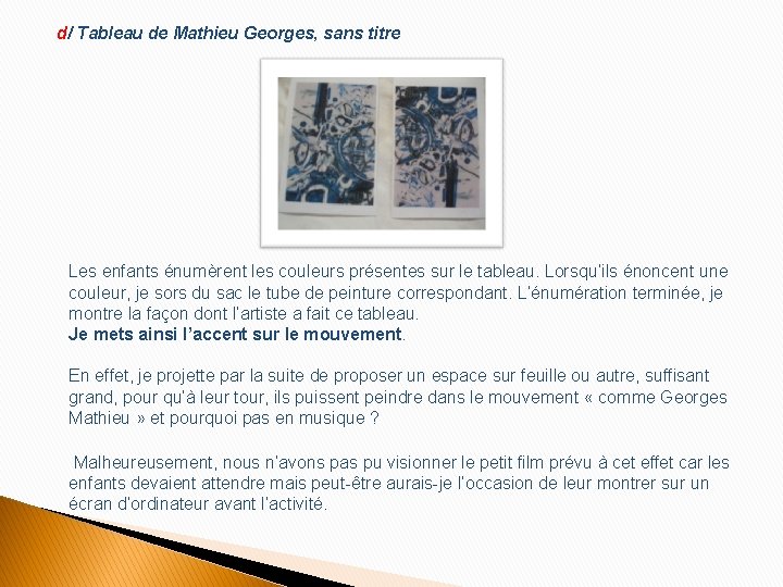 d/ Tableau de Mathieu Georges, sans titre Les enfants énumèrent les couleurs présentes sur