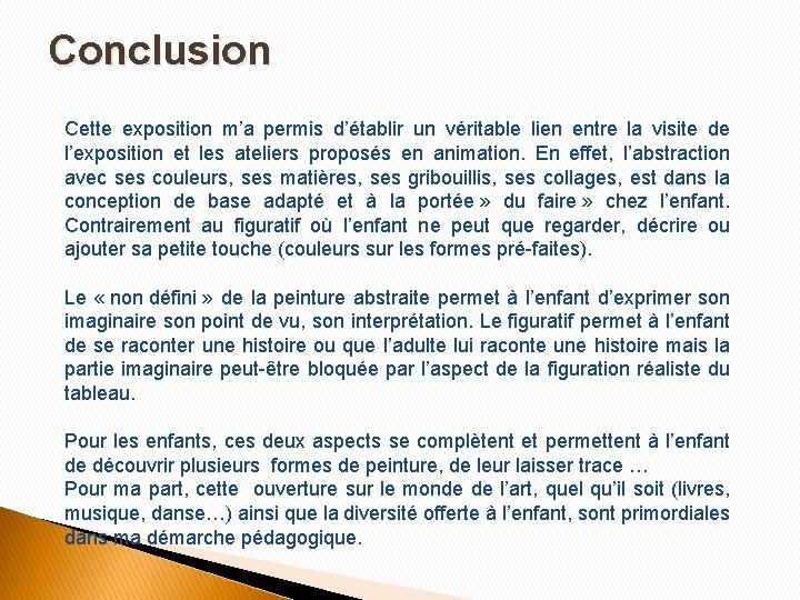 Conclusion Cette exposition m’a permis d’établir un véritable lien entre la visite de l’exposition