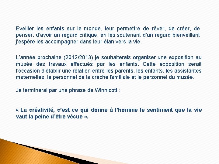 Eveiller les enfants sur le monde, leur permettre de rêver, de créer, de penser,