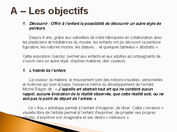 A – Les objectifs 1. Découvrir : Offrir à l’enfant la possibilité de découvrir