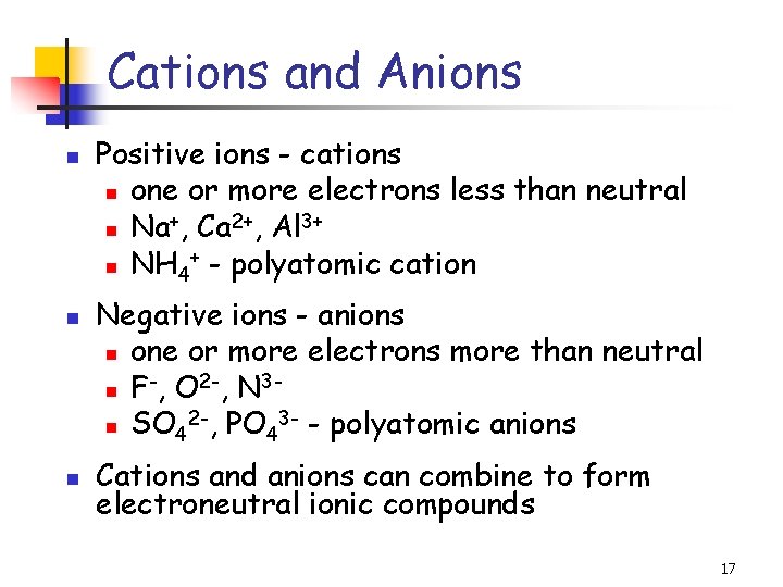 Cations and Anions n n n Positive ions - cations n one or more