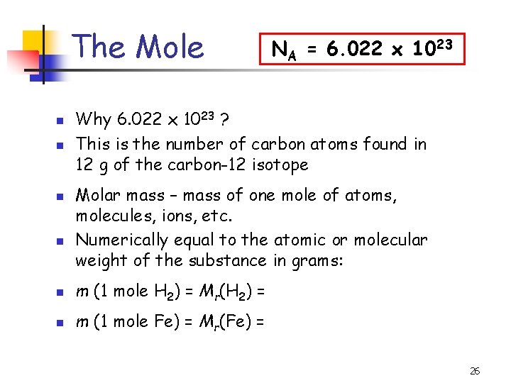 The Mole n n NA = 6. 022 x 1023 Why 6. 022 x