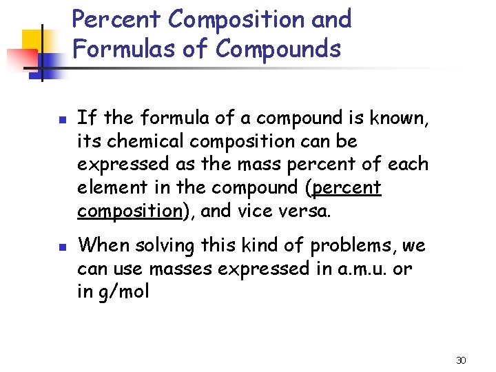 Percent Composition and Formulas of Compounds n n If the formula of a compound