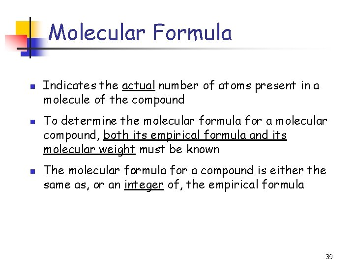 Molecular Formula n n n Indicates the actual number of atoms present in a