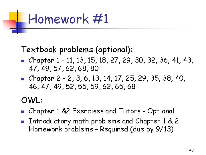 Homework #1 Textbook problems (optional): n n Chapter 1 - 11, 13, 15, 18,