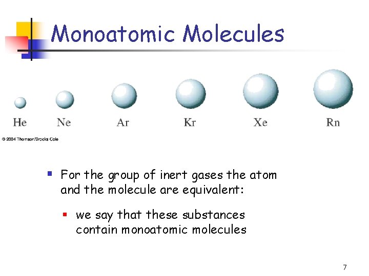 Monoatomic Molecules § For the group of inert gases the atom and the molecule