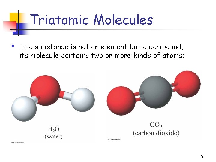 Triatomic Molecules § If a substance is not an element but a compound, its