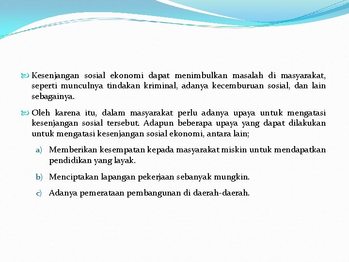  Kesenjangan sosial ekonomi dapat menimbulkan masalah di masyarakat, seperti munculnya tindakan kriminal, adanya