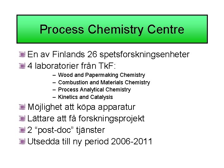Process Chemistry Centre En av Finlands 26 spetsforskningsenheter 4 laboratorier från Tk. F: –