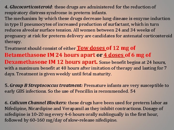 4. Glucocorticosteroid: these drugs are administered for the reduction of respiratory distress syndrome in