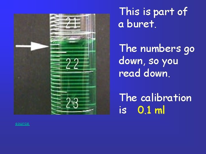 This is part of a buret. The numbers go down, so you read down. This is part of a buret. The numbers go down, so you read down.