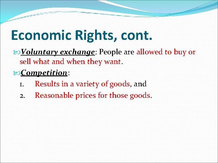 Economic Rights, cont. Voluntary exchange: People are allowed to buy or sell what and