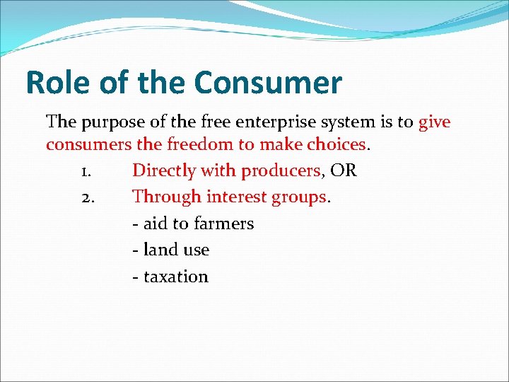 Role of the Consumer The purpose of the free enterprise system is to give