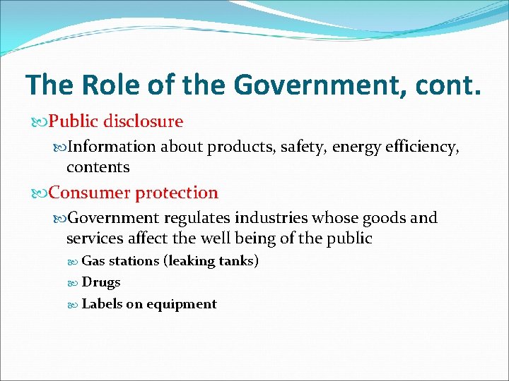 The Role of the Government, cont. Public disclosure Information about products, safety, energy efficiency,