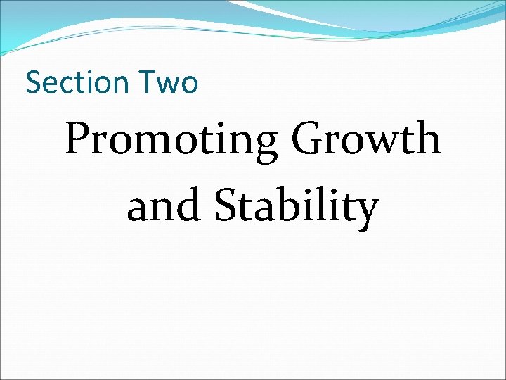 Section Two Promoting Growth and Stability 
