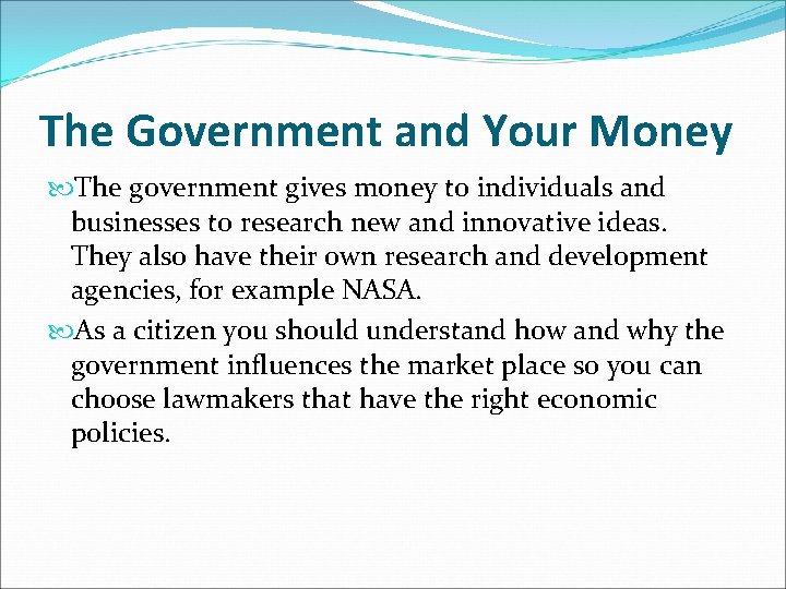 The Government and Your Money The government gives money to individuals and businesses to