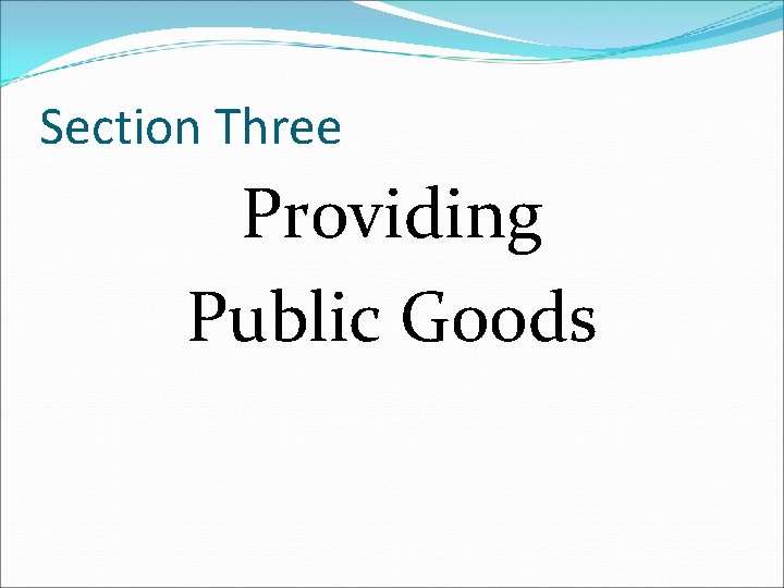 Section Three Providing Public Goods 