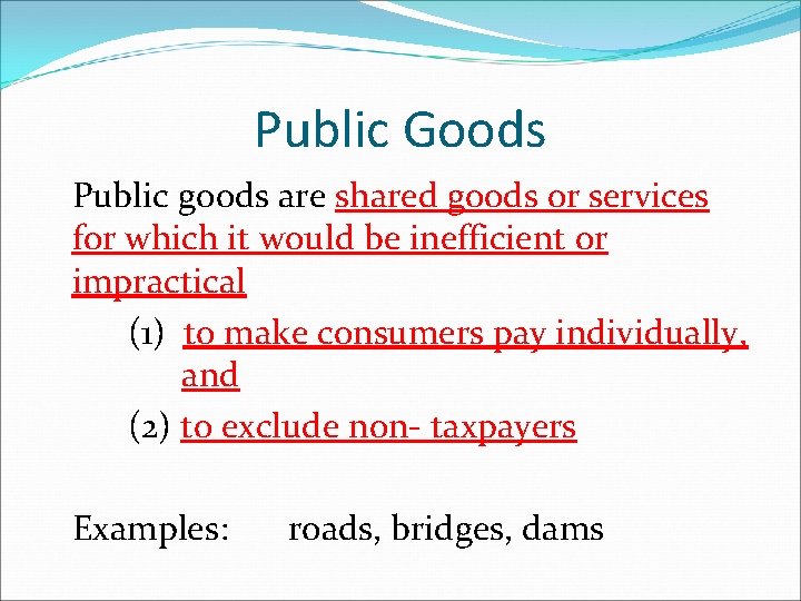 Public Goods Public goods are shared goods or services for which it would be