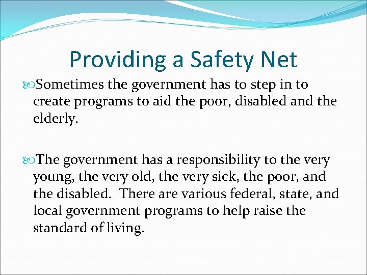 Providing a Safety Net Sometimes the government has to step in to create programs
