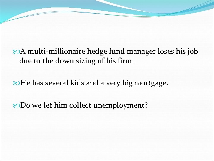  A multi-millionaire hedge fund manager loses his job due to the down sizing
