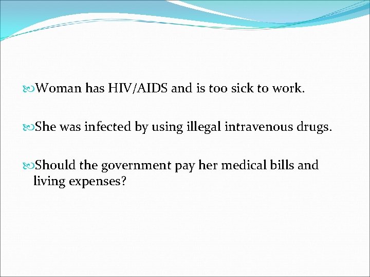  Woman has HIV/AIDS and is too sick to work. She was infected by