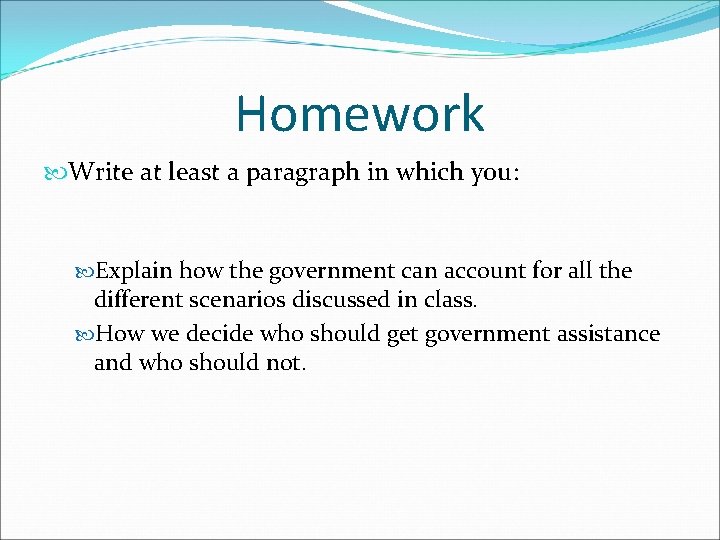 Homework Write at least a paragraph in which you: Explain how the government can