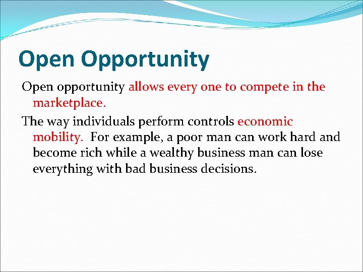 Open Opportunity Open opportunity allows every one to compete in the marketplace. The way