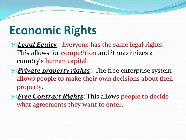 Economic Rights Legal Equity: Everyone has the same legal rights. This allows for competition