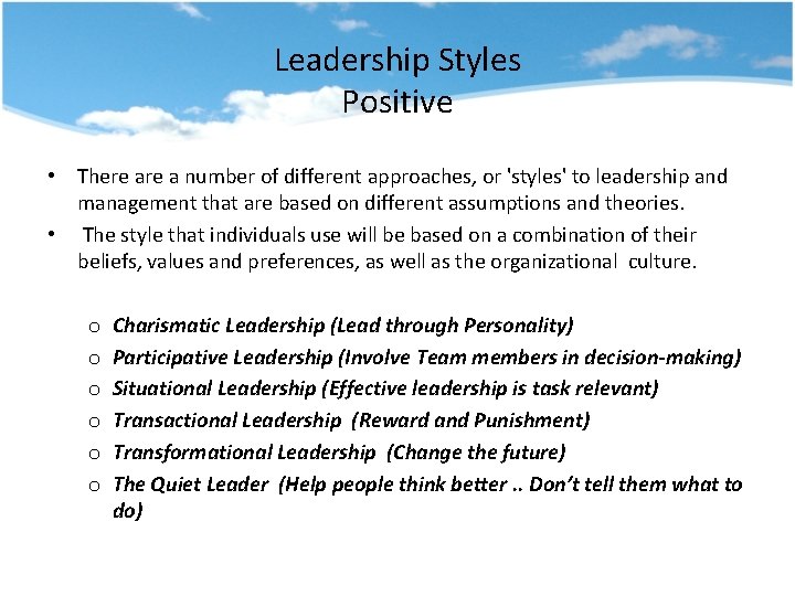 Leadership Styles Positive • There a number of different approaches, or 'styles' to leadership