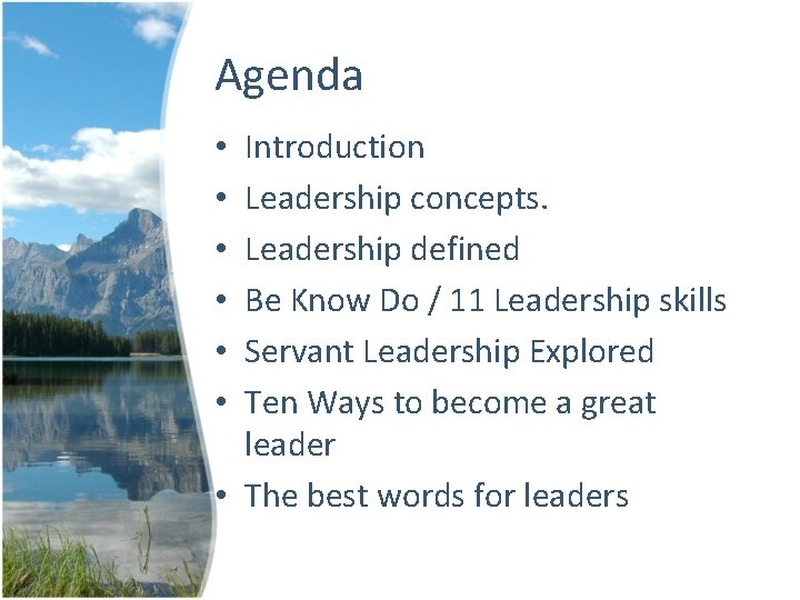 Agenda Introduction Leadership concepts. Leadership defined Be Know Do / 11 Leadership skills Servant