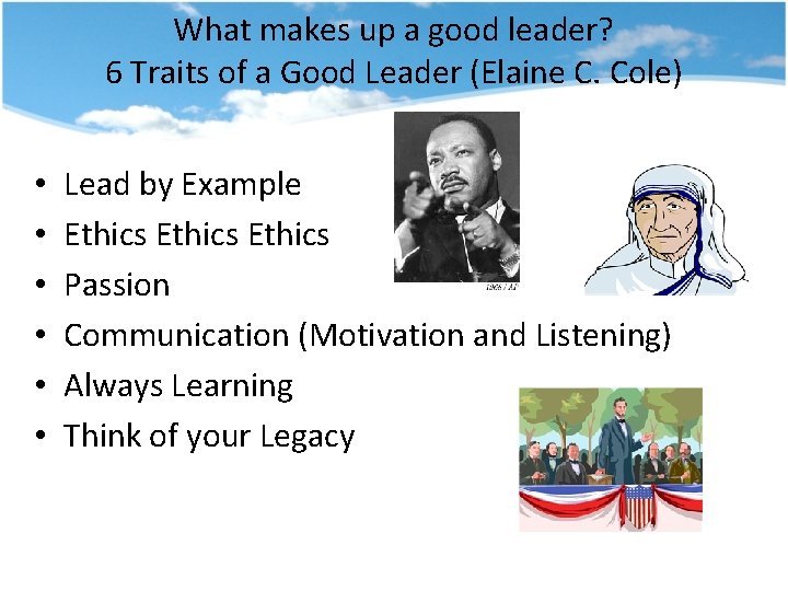 What makes up a good leader? 6 Traits of a Good Leader (Elaine C.