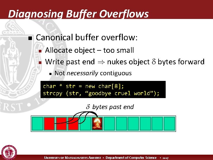 Diagnosing Buffer Overflows n Canonical buffer overflow: n n Allocate object – too small