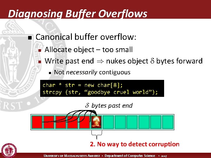 Diagnosing Buffer Overflows n Canonical buffer overflow: n n Allocate object – too small
